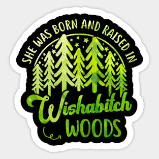 She Was Born And Raised In Wishabitch Woods Camping Hiking Women Girls Sticker